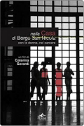 Immagine di Nella casa di Borgo San Nicola con le donne, nel carcere + DVD